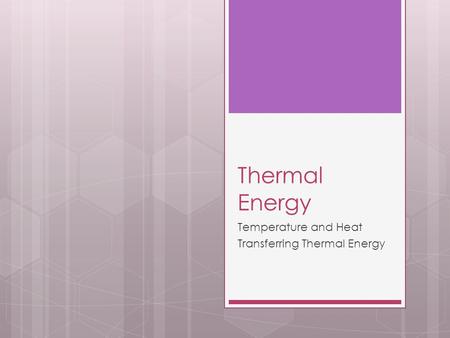 Temperature and Heat Transferring Thermal Energy
