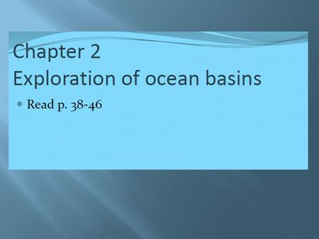 Plate techtonics See p. 41 Ocean currents.
