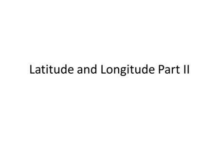 Latitude and Longitude Part II