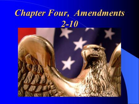 Chapter Four, Amendments 2-10