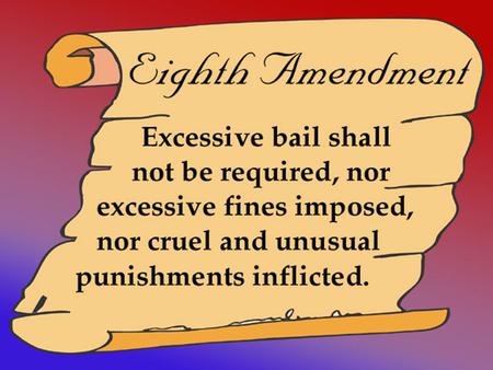 The Eight Amendment is almost identical to a provision in the English Bill of Rights of 1689, in which Parliament declared, as their ancestors in like.