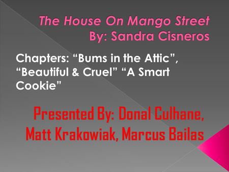 Chapters: “Bums in the Attic”, “Beautiful & Cruel” “A Smart Cookie”