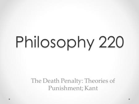 The Death Penalty: Theories of Punishment; Kant