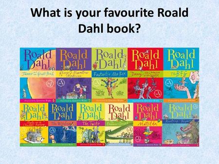 What is your favourite Roald Dahl book? Celebrating the life of the Fantastic Mr Dahl.