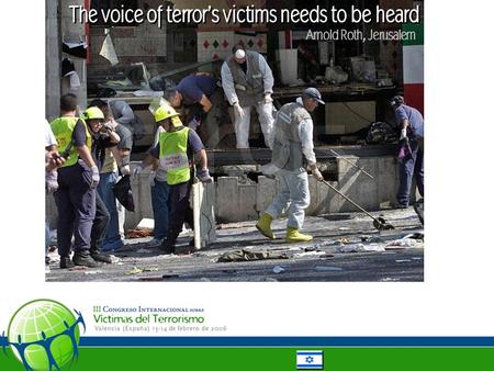 The voice of terror’s victims needs to be heard Arnold Roth, Jerusalem.