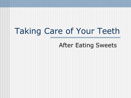 Taking Care of Your Teeth After Eating Sweets. You have heard it your whole life… Eating sweets leads to tooth decay.