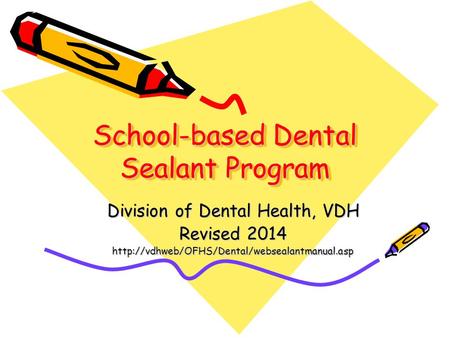 School-based Dental Sealant Program Division of Dental Health, VDH Revised 2014