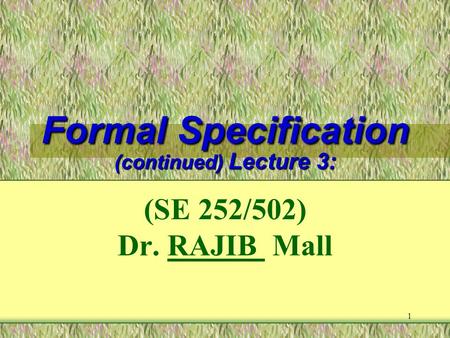 Formal Specification (continued) Lecture 3: