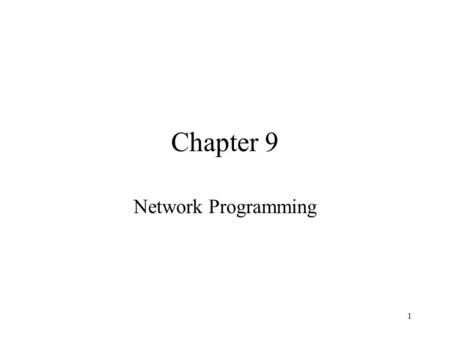1 Chapter 9 Network Programming. 2 Overview Java has rich class libraries to support network programming at various levels. There are standard classes.