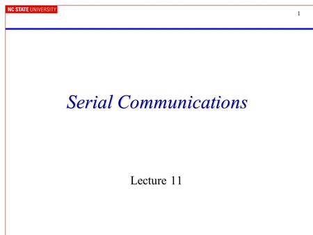 1 Serial Communications Lecture 11. 2 In these notes... General Communications Serial Communications –RS232 standard –UART operation –Polled Code –Interrupt.