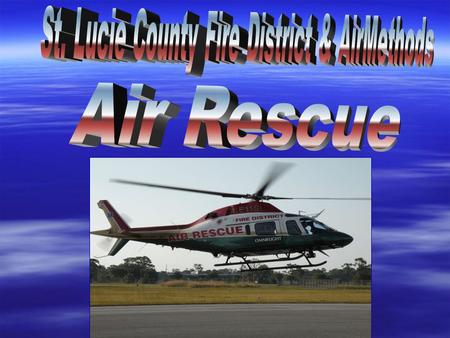 Air Rescue Operations  Overview of Program  This program is designed to familiarize all personnel with basic operations, layout and safety concerns.