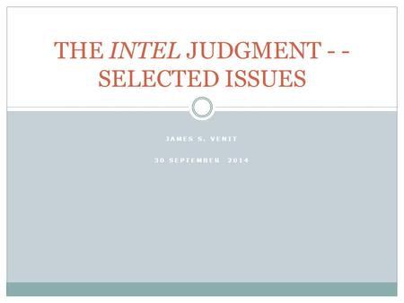 JAMES S. VENIT 30 SEPTEMBER 2014 THE INTEL JUDGMENT - - SELECTED ISSUES.