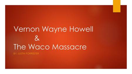 Vernon Wayne Howell & The Waco Massacre