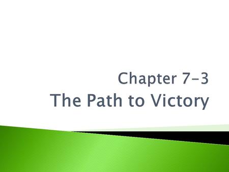 The Path to Victory.  AFTER 3 years of fighting, the British decided to move the war SOUTH  December 1778 – British capture Savannah and then conquer.