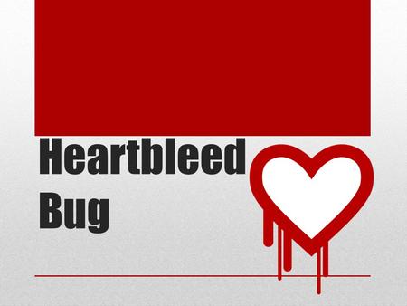 Heartbleed Bug. When all the net security people are freaking out, it’s probably an okay time to worry.