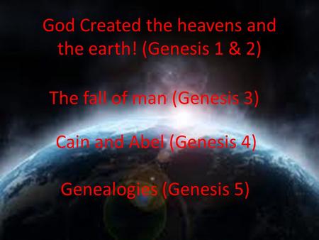 God Created the heavens and the earth! (Genesis 1 & 2)