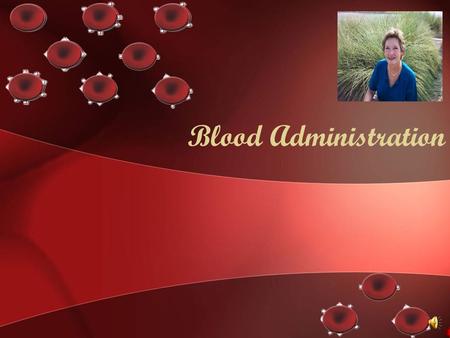 Blood Administration Your patient’s Hgb & HCT is 6.2 & 18.4; the doctors orders 3 units of packed RBC’s! What actions do you take first?