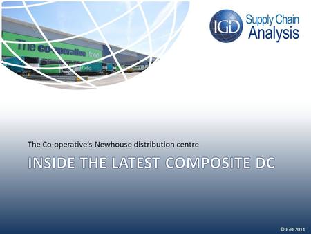 © IGD 2011 The Co-operative’s Newhouse distribution centre.