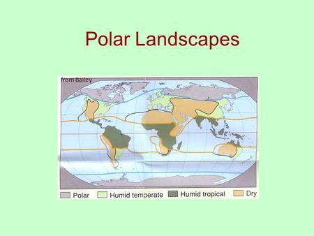 Polar Landscapes. A Regional Approach All elements of physical geography integrated in the ecoregion approach of Robert Bailey, UCLA Geographer, U.S.