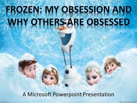 A Microsoft Powerpoint Presentation. Table of Contents Reasons why I am (and your child may be) obsessed How to tell if your child has an unhealthy obsession.