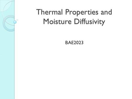 Thermal Properties and Moisture Diffusivity