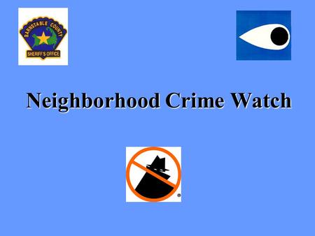 Neighborhood Crime Watch. What is Neighborhood Watch? Group of neighbors who: 1.identify and report criminal activity to the police. 2.promote crime prevention.