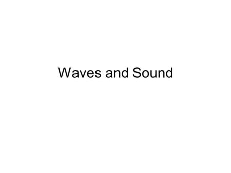 Waves and Sound. Intro A. Pick up your notes and worksheet packets B. Write the following questions on a blank piece of paper (don’t answer yet) 1. What.