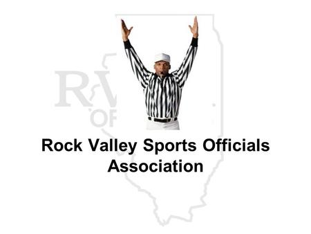 Rock Valley Sports Officials Association. WELCOME.