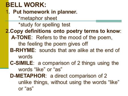 BELL WORK: 1. Put homework in planner. metaphor sheet