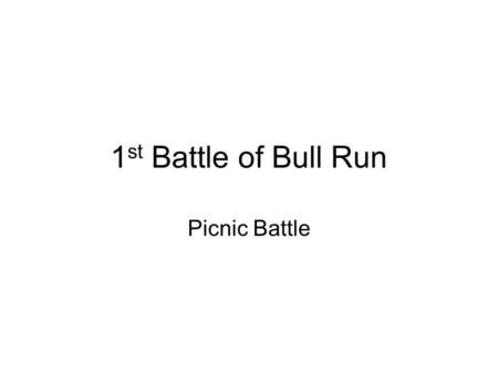 1st Battle of Bull Run Picnic Battle.