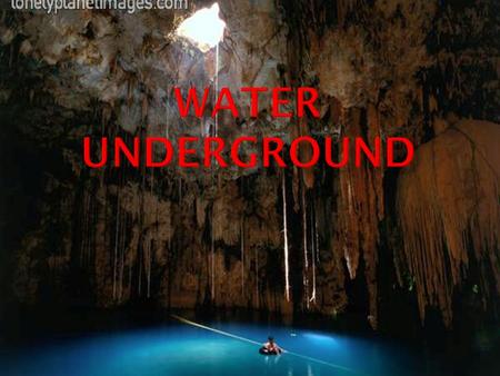 Water Underground.