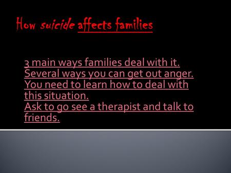 3 main ways families deal with it. Several ways you can get out anger. You need to learn how to deal with this situation. Ask to go see a therapist and.