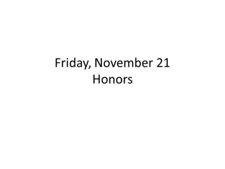 Friday, November 21 Honors. Grammar Add quotation marks where they are needed. 1.The Storyteller is one of my favorite tales by Saki, Sarah said. 2.Do.
