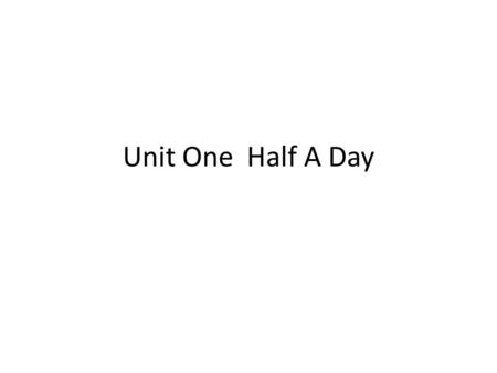 Unit One Half A Day. 1. word formation noun suffixes: -tion/sion, -ment; -ness, -er/or adjective suffixes: -ful, -less, -ed adverb suffix: -ly.