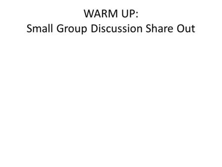 WARM UP: Small Group Discussion Share Out. It’s time to rant! What is a rant? It is the act of spewing out information in an angry stream of words that.