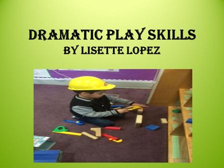 Dramatic Play Skills By Lisette Lopez