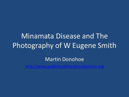 Minamata Disease and The Photography of W Eugene Smith Martin Donohoe