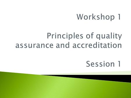  for participants to acquire an understanding of the concepts of quality assurance and accreditation in higher education and their potential value and.