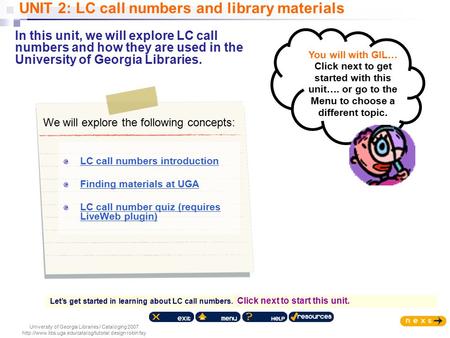 resources exit University of Georgia Libraries / Cataloging 2007  design robin fay UNIT 2: LC call numbers and.
