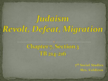 7 th Social Studies Mrs. Coldiron. Rome invaded and conquered Israel Jews grew tired of foreign rule Wanted to re-create the Kingdom of Israel.