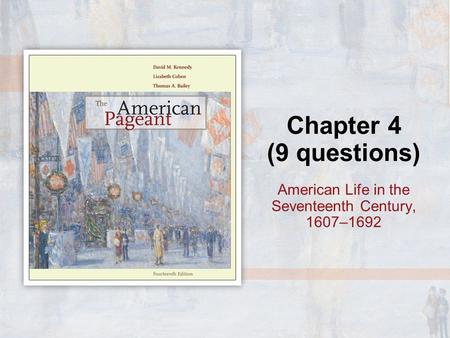 Chapter 4 (9 questions) American Life in the Seventeenth Century, 1607–1692.