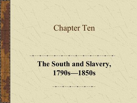 The South and Slavery, 1790s—1850s