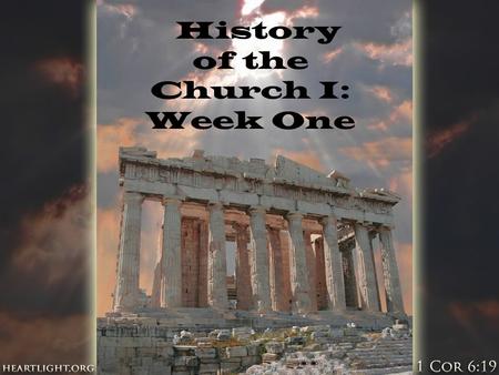 History of the Church I: Week One. “Christianity is the only major religion to have as its central event the humiliation of its God.”