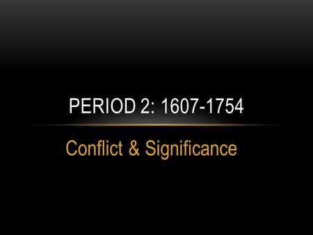 Conflict & Significance PERIOD 2: 1607-1754. Uprising of 1622 Pequot War Beaver Wars King Phillip’s War Bacon’s Rebellion Pope’s Revolt Stono Rebellion.