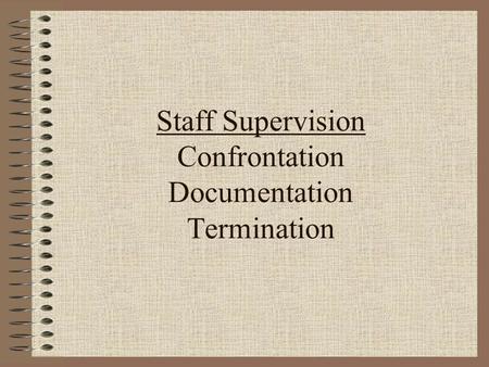 Staff Supervision Confrontation Documentation Termination.