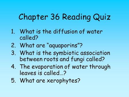 Chapter 36 Reading Quiz What is the diffusion of water called?