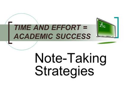 TIME AND EFFORT = ACADEMIC SUCCESS