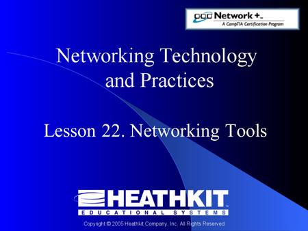 Lesson 22. Networking Tools. Objective At the end of this Presentation, you will be able to: