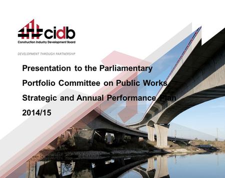 Slide 1 of 38 Presentation to the Parliamentary Portfolio Committee on Public Works Strategic and Annual Performance Plan 2014/15.