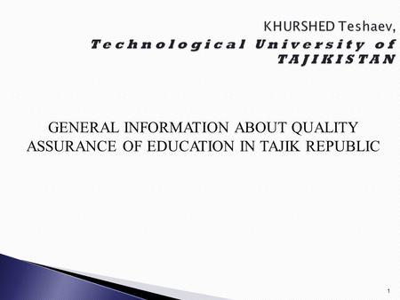 1 GENERAL INFORMATION ABOUT QUALITY ASSURANCE OF EDUCATION IN TAJIK REPUBLIC.
